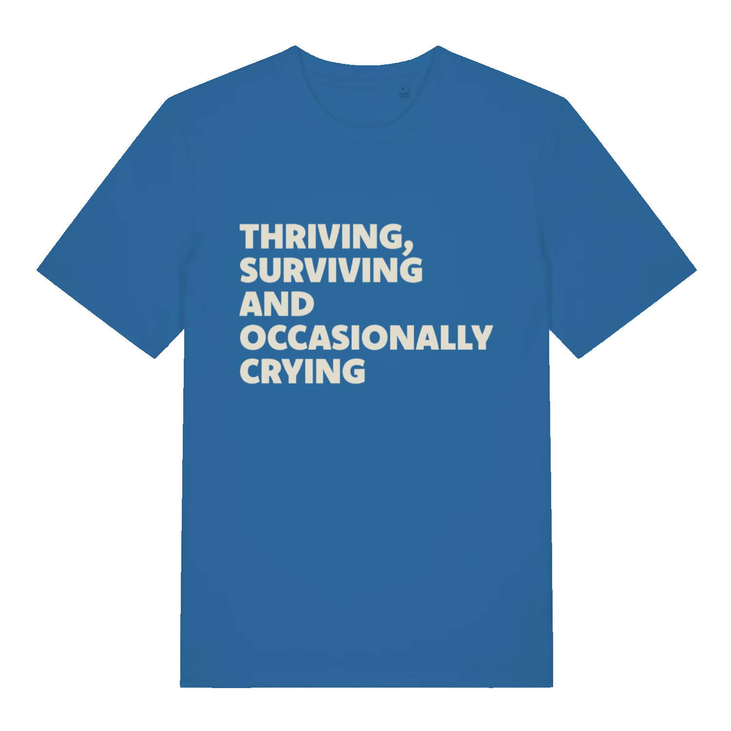 blue women's funny slogan t-shirt with the text 'thriving, surviving and occasionally crying'