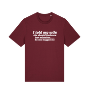burgundy funny slogan t-shirt with 'i told my wife she should embrace her mistakes. so she hugged me'