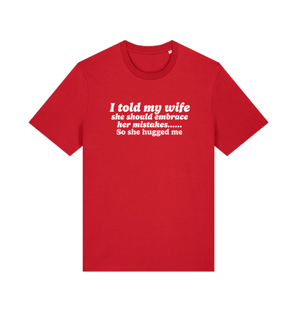red funny slogan t-shirt with 'i told my wife she should embrace her mistakes. so she hugged me'