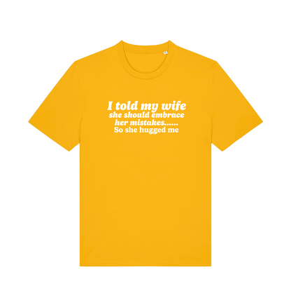 yellow funny slogan t-shirt with 'i told my wife she should embrace her mistakes. so she hugged me'