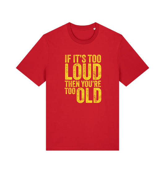 red funny slogan t-shirt with 'if it's too loud then you're too old'