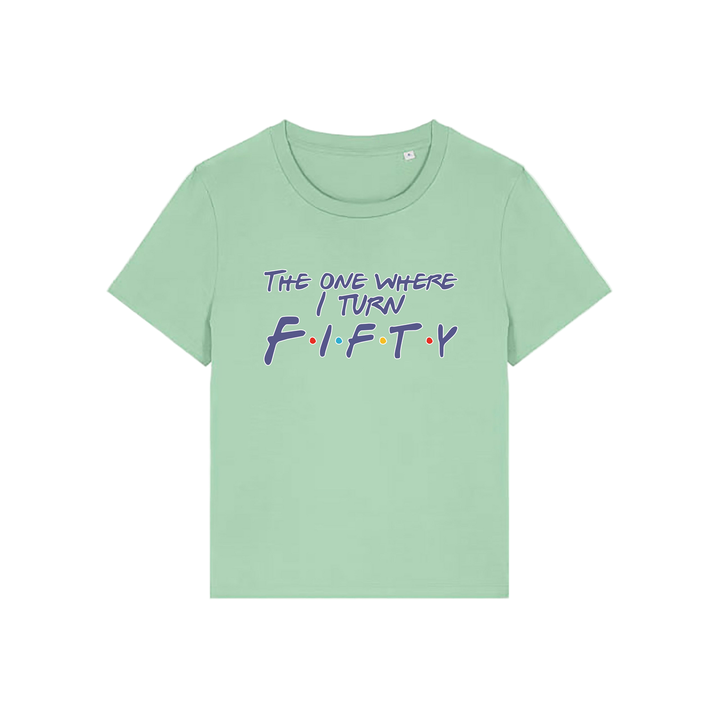 green slogan t-shirt, inspired by the tv show friends, with the slogan 'the one where i turn fifty'