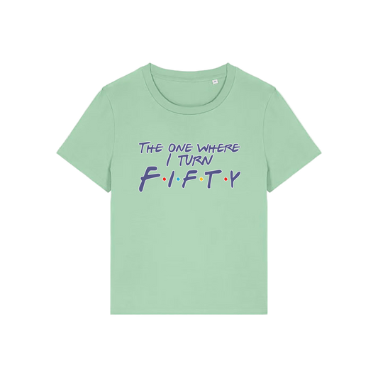 green slogan t-shirt, inspired by the tv show friends, with the slogan 'the one where i turn fifty'