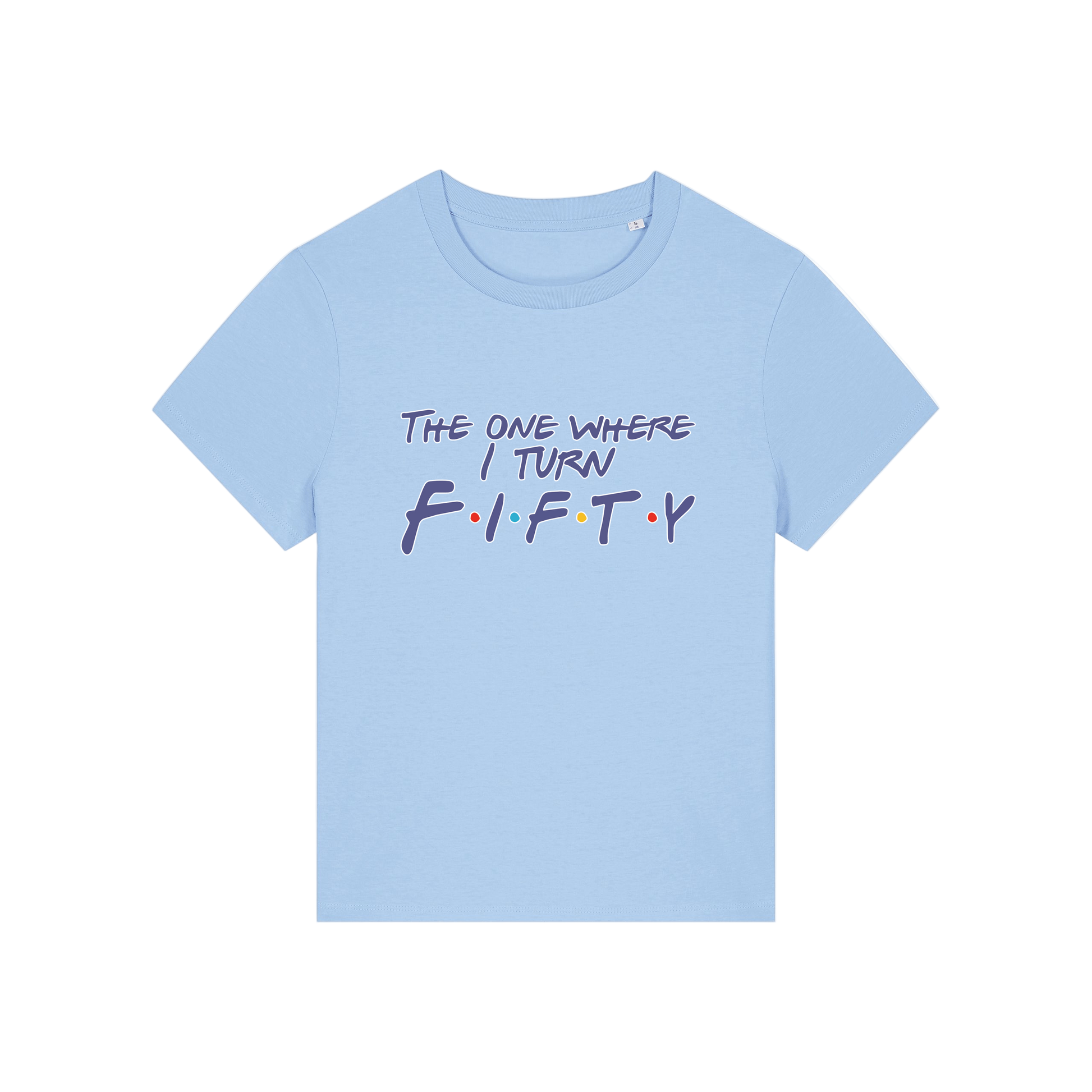light blue slogan t-shirt, inspired by the tv show friends, with the slogan 'the one where i turn fifty'