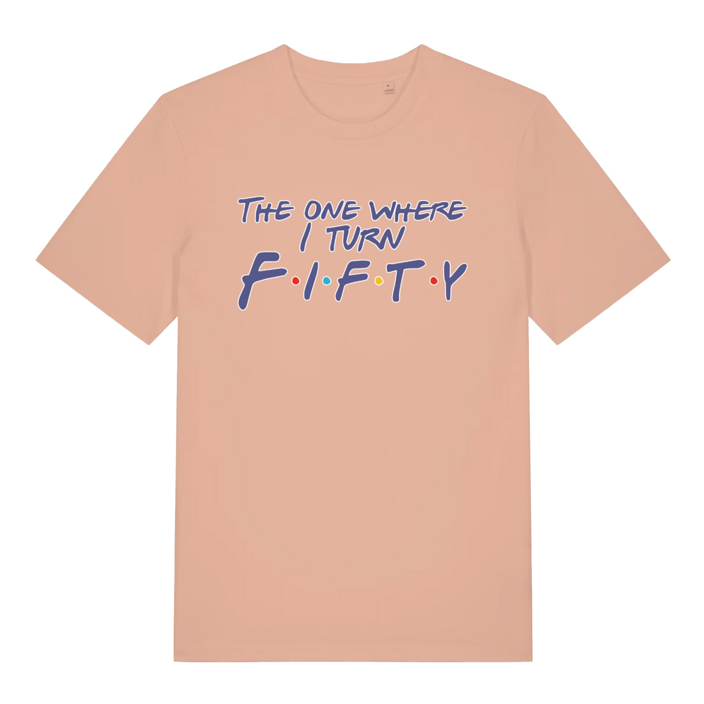 peach women's slogan t-shirt with the text 'the one where i turn fifty'