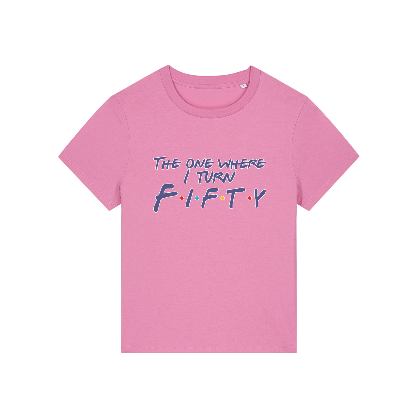 pink slogan t-shirt, inspired by the tv show friends, with the slogan 'the one where i turn fifty'