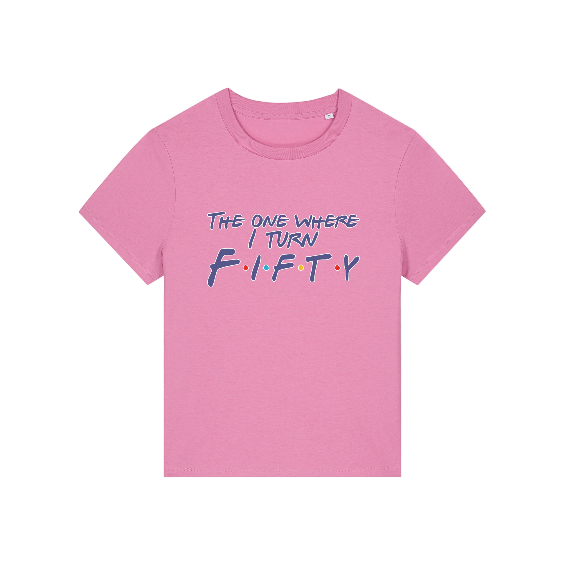 pink slogan t-shirt, inspired by the tv show friends, with the slogan 'the one where i turn fifty'