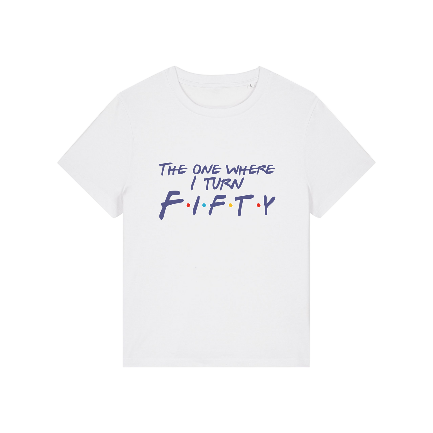 white slogan t-shirt, inspired by the tv show friends, with the slogan 'the one where i turn fifty'