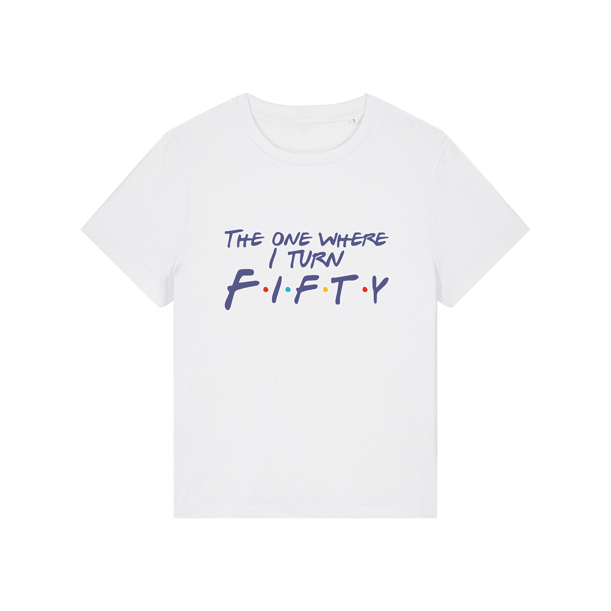 white slogan t-shirt, inspired by the tv show friends, with the slogan 'the one where i turn fifty'