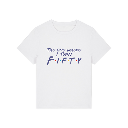 white slogan t-shirt, inspired by the tv show friends, with the slogan 'the one where i turn fifty'