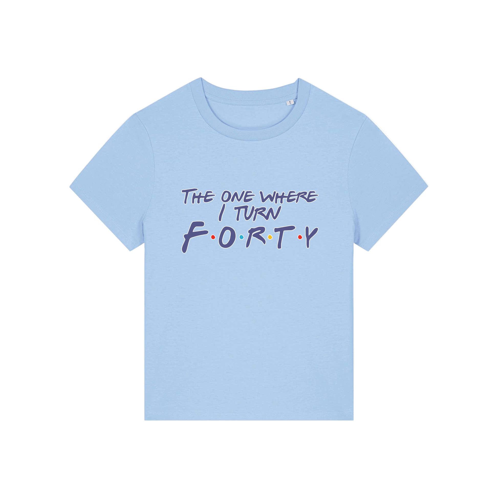 light blue slogan t-shirt, inspired by the tv show friends, with the slogan 'the one where i turn forty'