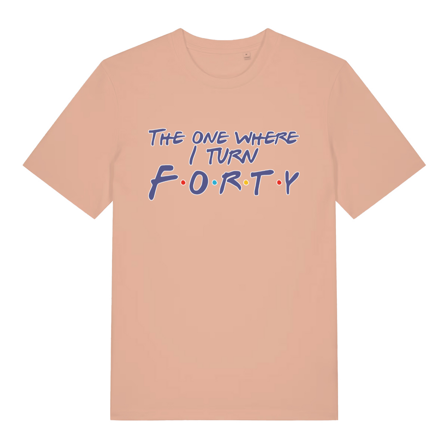 peach women's slogan t-shirt with the text 'the one where i turn forty'