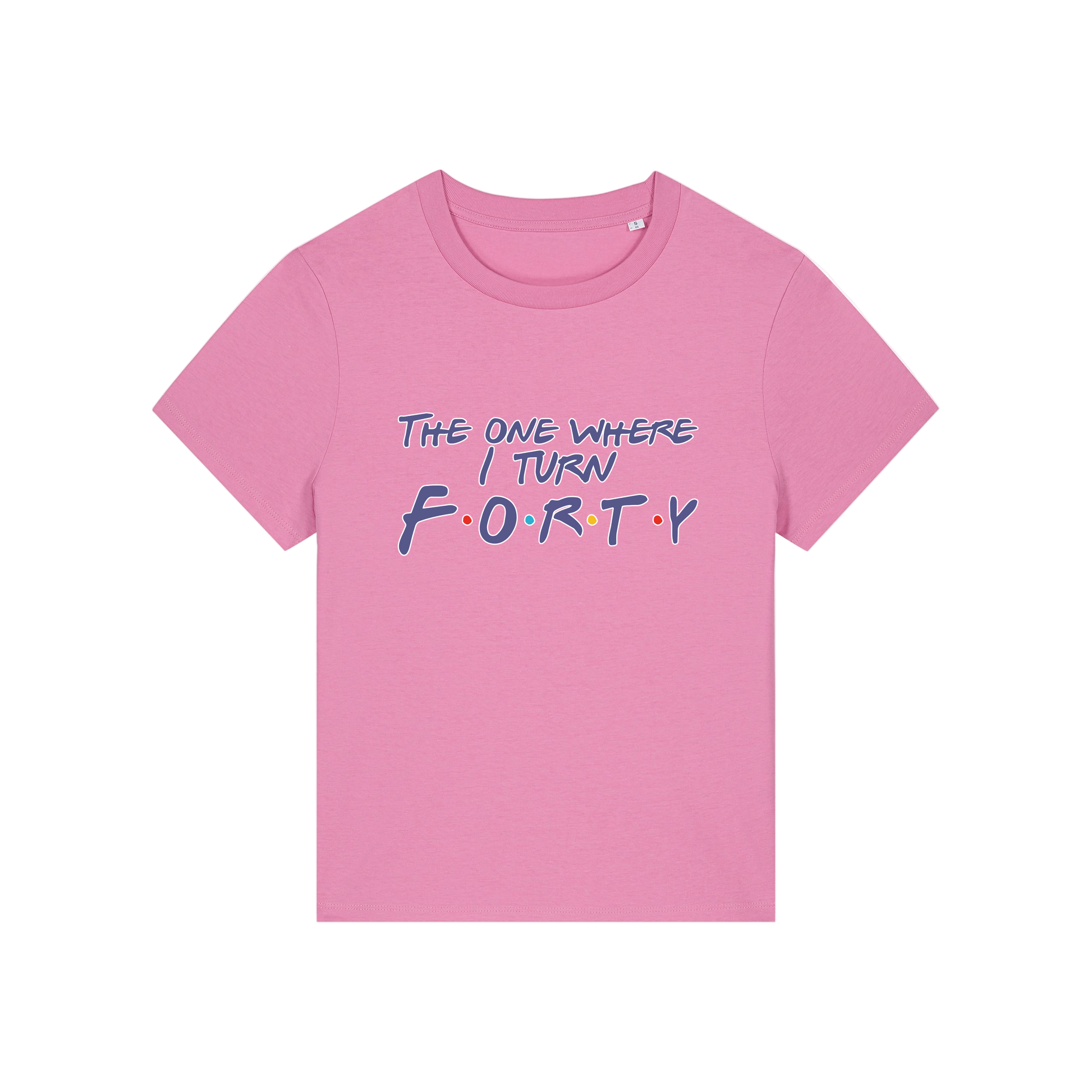 pink slogan t-shirt, inspired by the tv show friends, with the slogan 'the one where i turn forty'