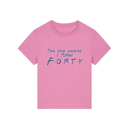 pink slogan t-shirt, inspired by the tv show friends, with the slogan 'the one where i turn forty'