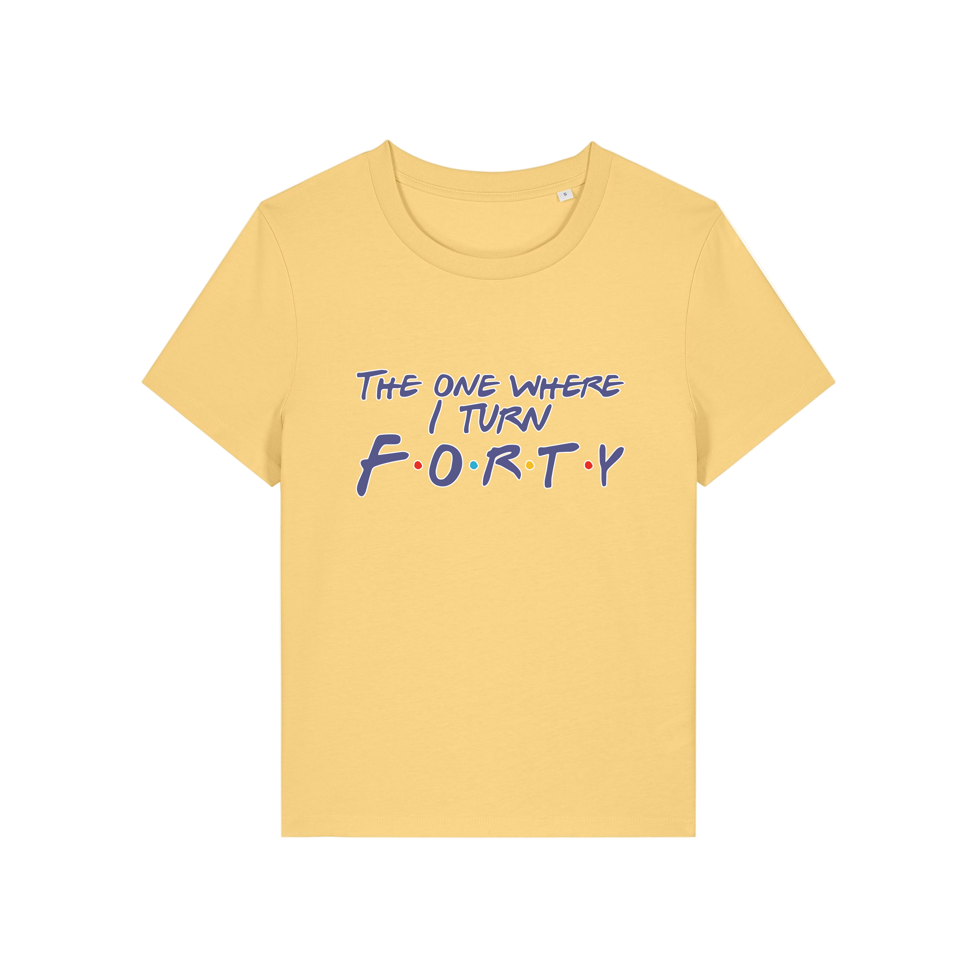 yellow slogan t-shirt, inspired by the tv show friends, with the slogan 'the one where i turn forty'
