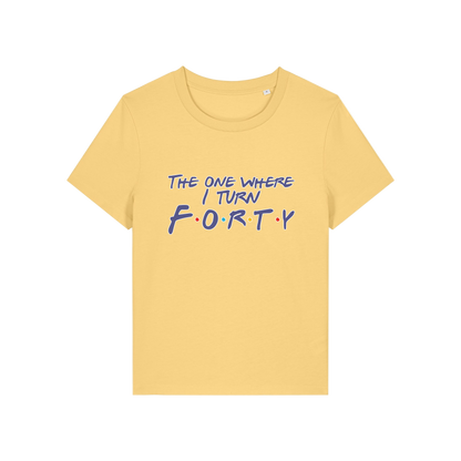 yellow slogan t-shirt, inspired by the tv show friends, with the slogan 'the one where i turn forty'