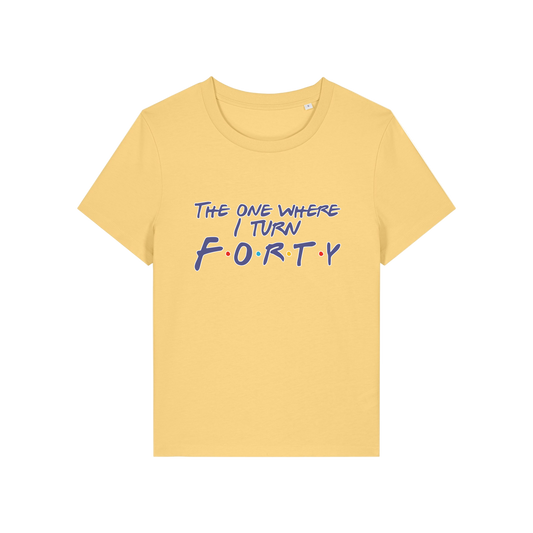 yellow slogan t-shirt, inspired by the tv show friends, with the slogan 'the one where i turn forty'