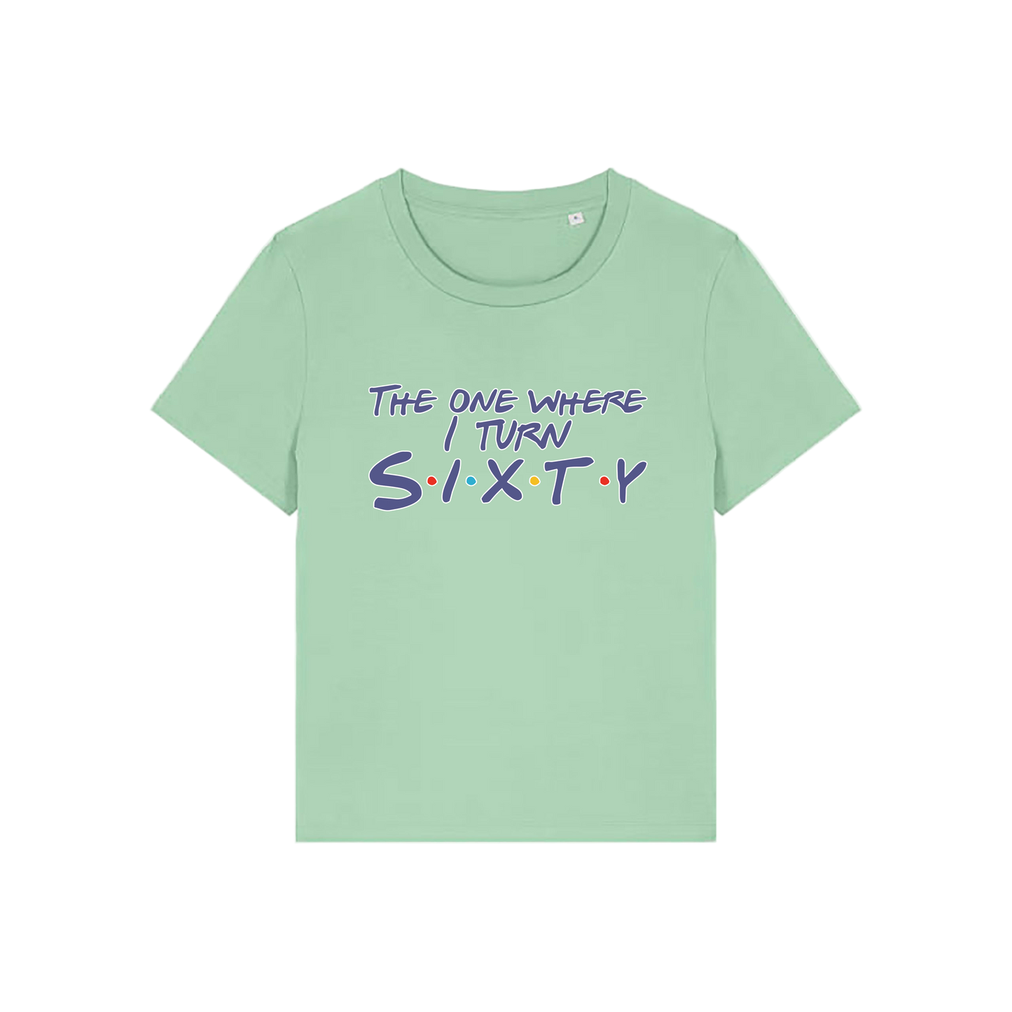 green slogan t-shirt, inspired by the tv friends, with the slogan 'the one where i turn sixty'