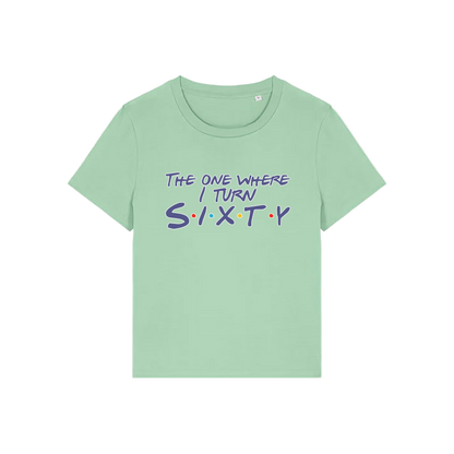 green slogan t-shirt, inspired by the tv friends, with the slogan 'the one where i turn sixty'