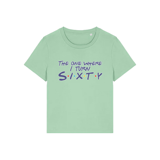 green slogan t-shirt, inspired by the tv friends, with the slogan 'the one where i turn sixty'