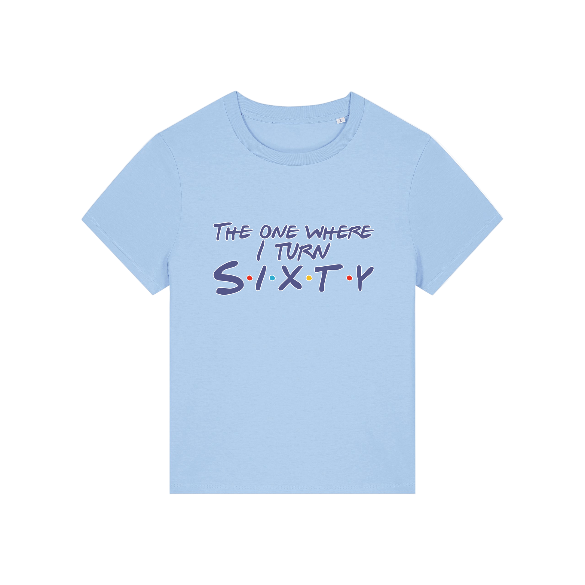 light blue slogan t-shirt, inspired by the tv friends, with the slogan 'the one where i turn sixty'