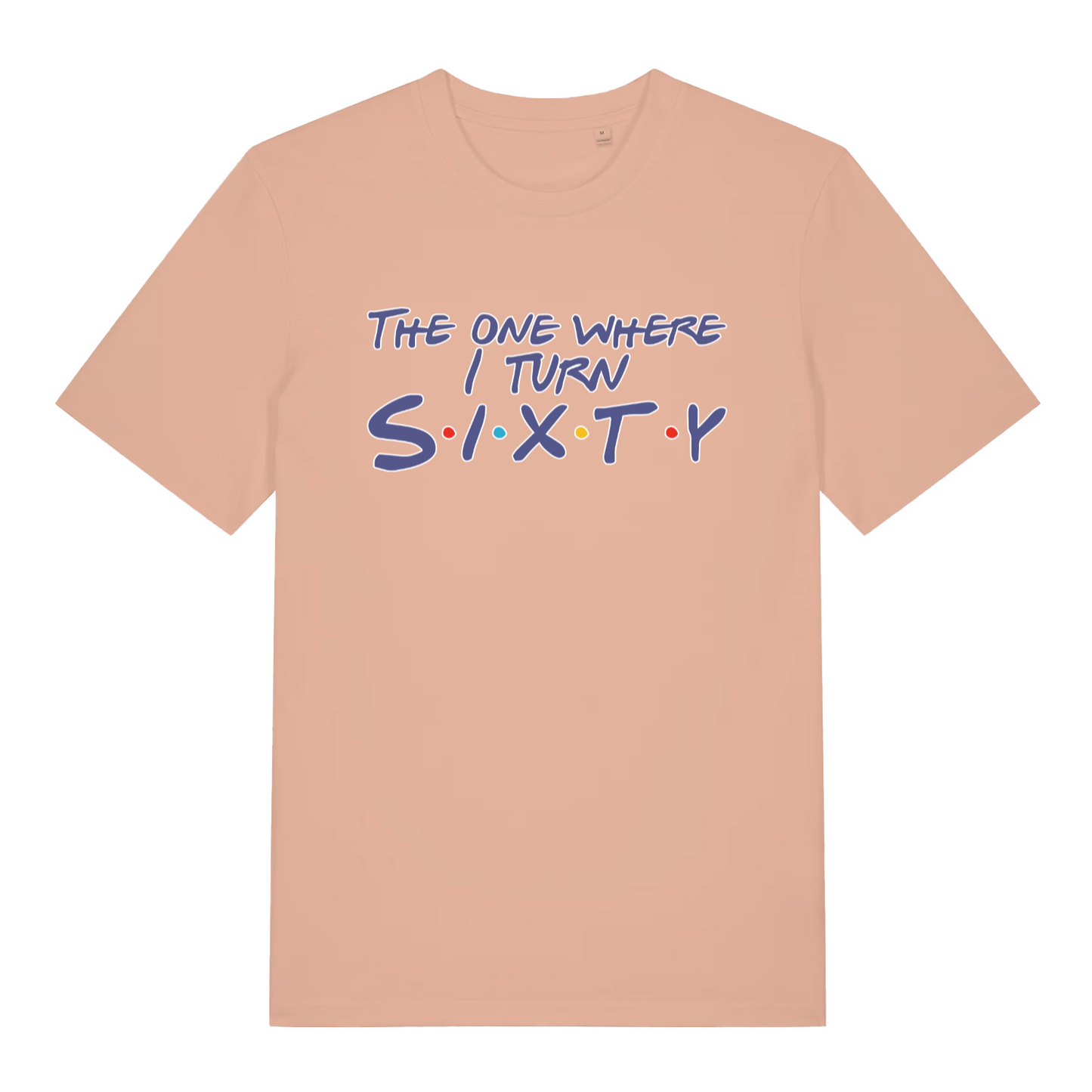 peach women's slogan t-shirt with the text 'the one where i turn sixty'