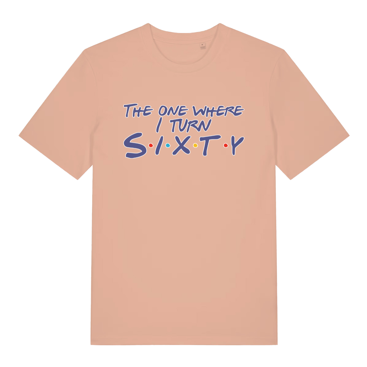 peach women's slogan t-shirt with the text 'the one where i turn sixty'