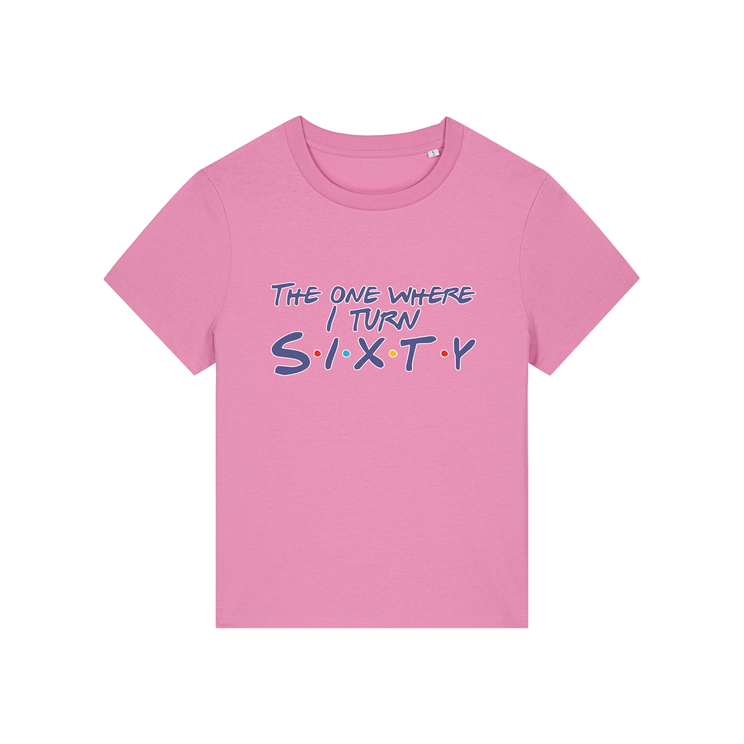 pink slogan t-shirt, inspired by the tv friends, with the slogan 'the one where i turn sixty'