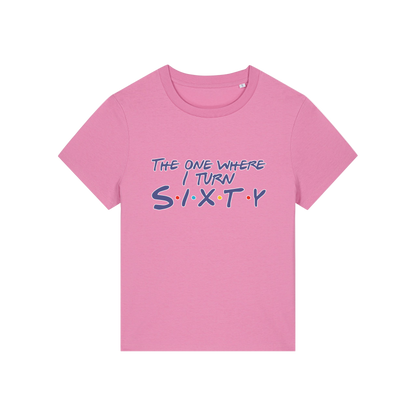 pink slogan t-shirt, inspired by the tv friends, with the slogan 'the one where i turn sixty'