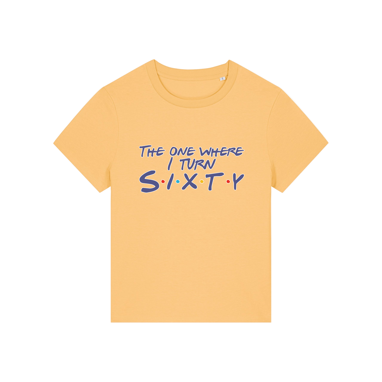 yellow slogan t-shirt, inspired by the tv friends, with the slogan 'the one where i turn sixty'