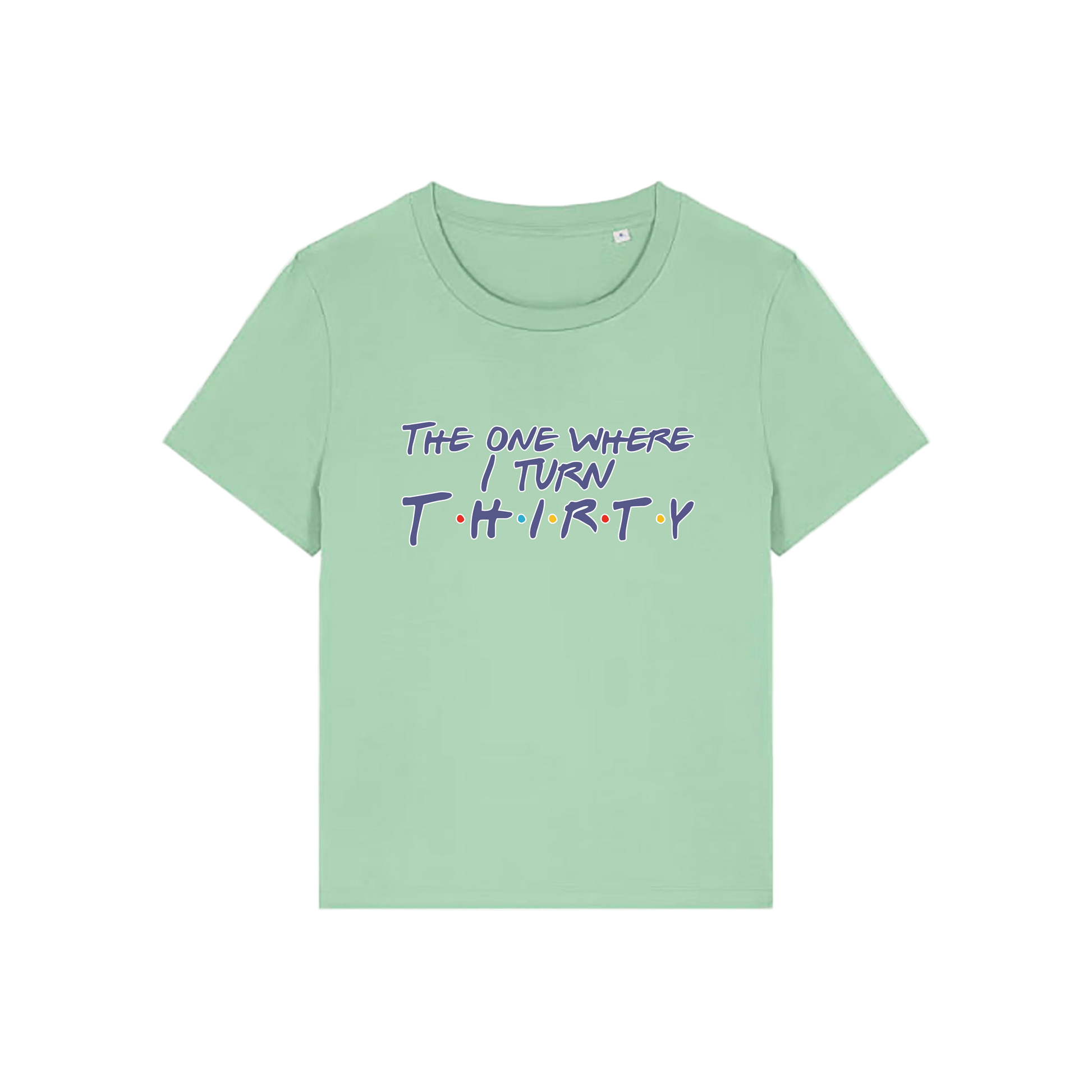 green slogan t-shirt, inspired by the tv show friends, with the slogan 'the one where i turn thirty'
