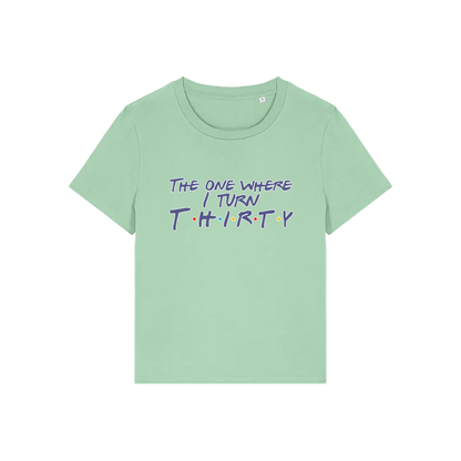 green slogan t-shirt, inspired by the tv show friends, with the slogan 'the one where i turn thirty'