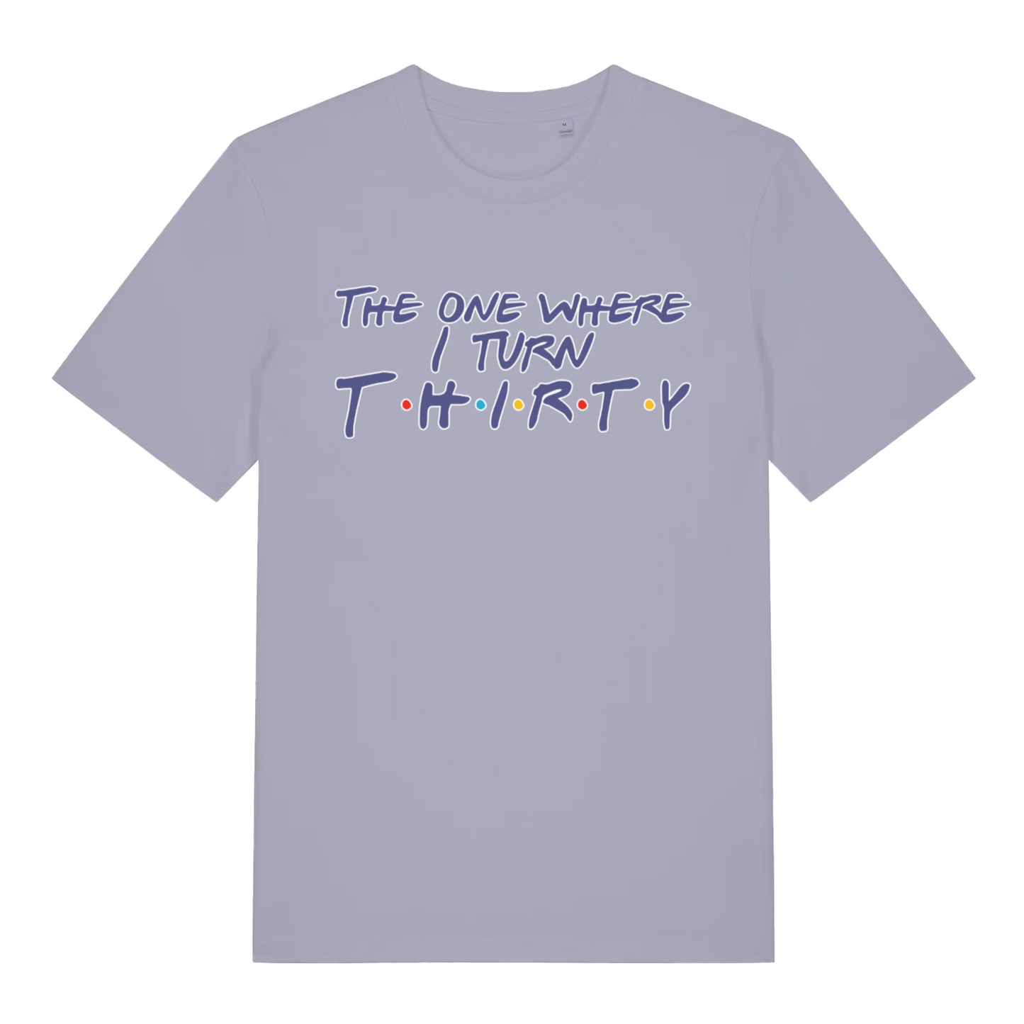 lavender women's slogan t-shirt with the text 'the one where i turn thirty'