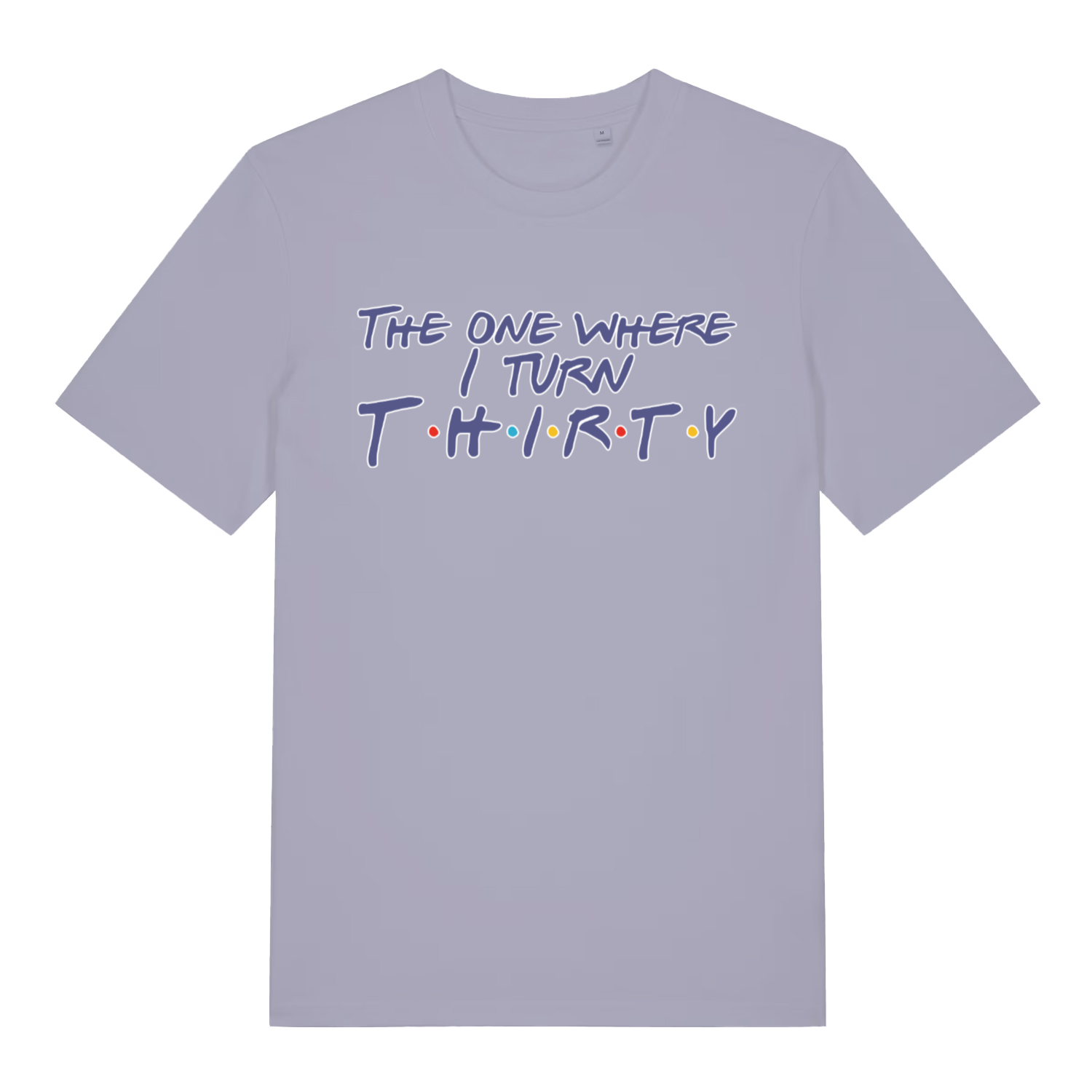 lavender women's slogan t-shirt with the text 'the one where i turn thirty'