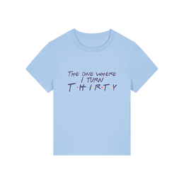 light blue slogan t-shirt, inspired by the tv show friends, with the slogan 'the one where i turn thirty'