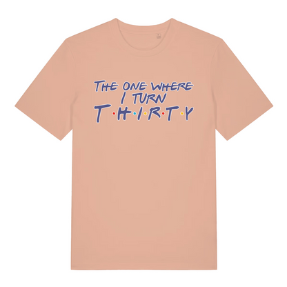 peach women's slogan t-shirt with the text 'the one where i turn thirty'