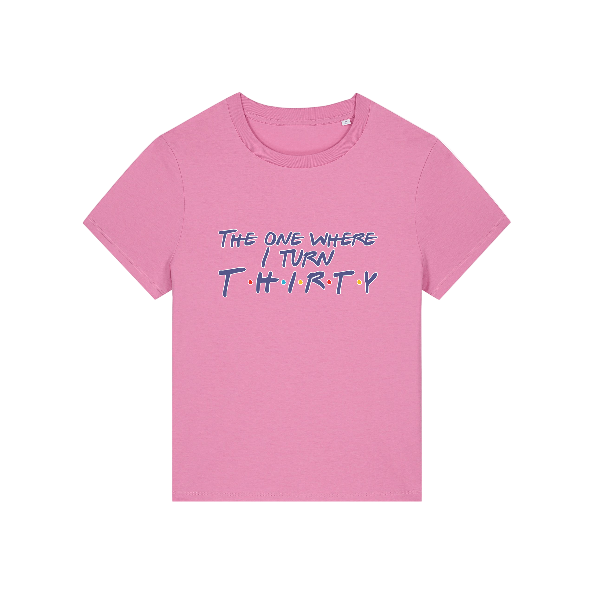 pink slogan t-shirt, inspired by the tv show friends, with the slogan 'the one where i turn thirty'