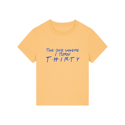 yellow slogan t-shirt, inspired by the tv show friends, with the slogan 'the one where i turn thirty'