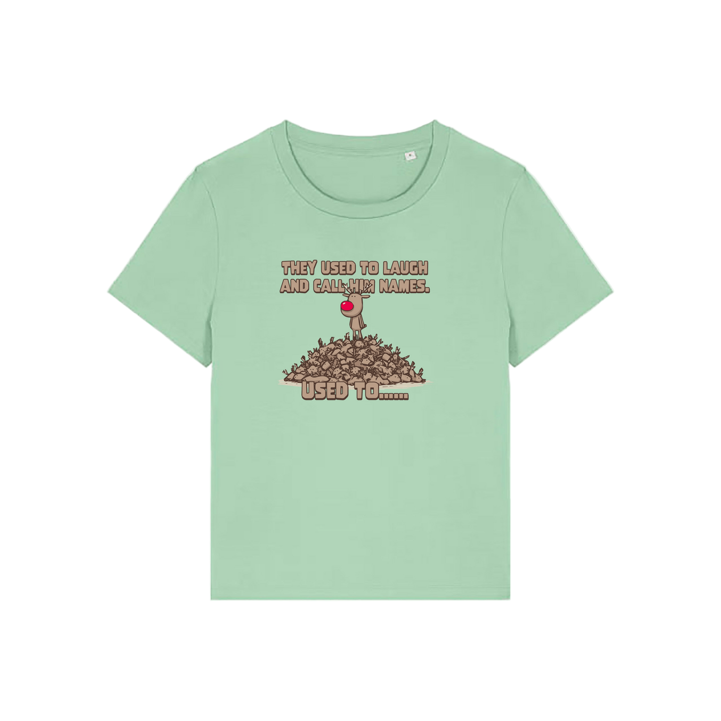green christmas graphic t-shirt with a rudolph stood on top of a pile of reindeer and the slogan 'they used to alaugh and call him names .. used to'