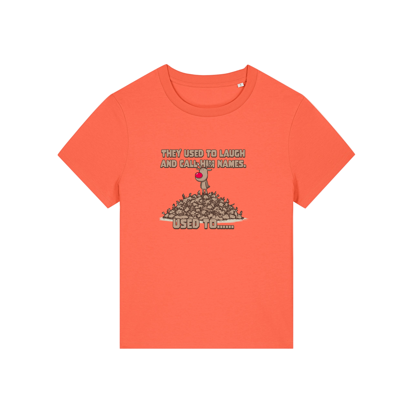 orange christmas graphic t-shirt with a rudolph stood on top of a pile of reindeer and the slogan 'they used to alaugh and call him names .. used to'