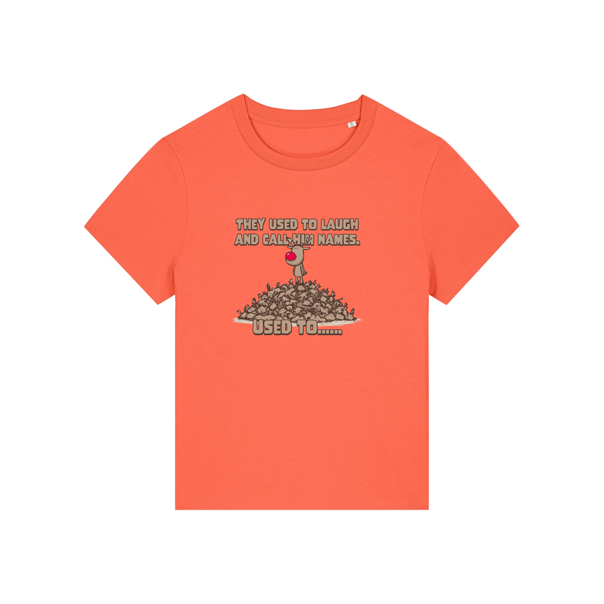 orange christmas graphic t-shirt with a rudolph stood on top of a pile of reindeer and the slogan 'they used to alaugh and call him names .. used to'