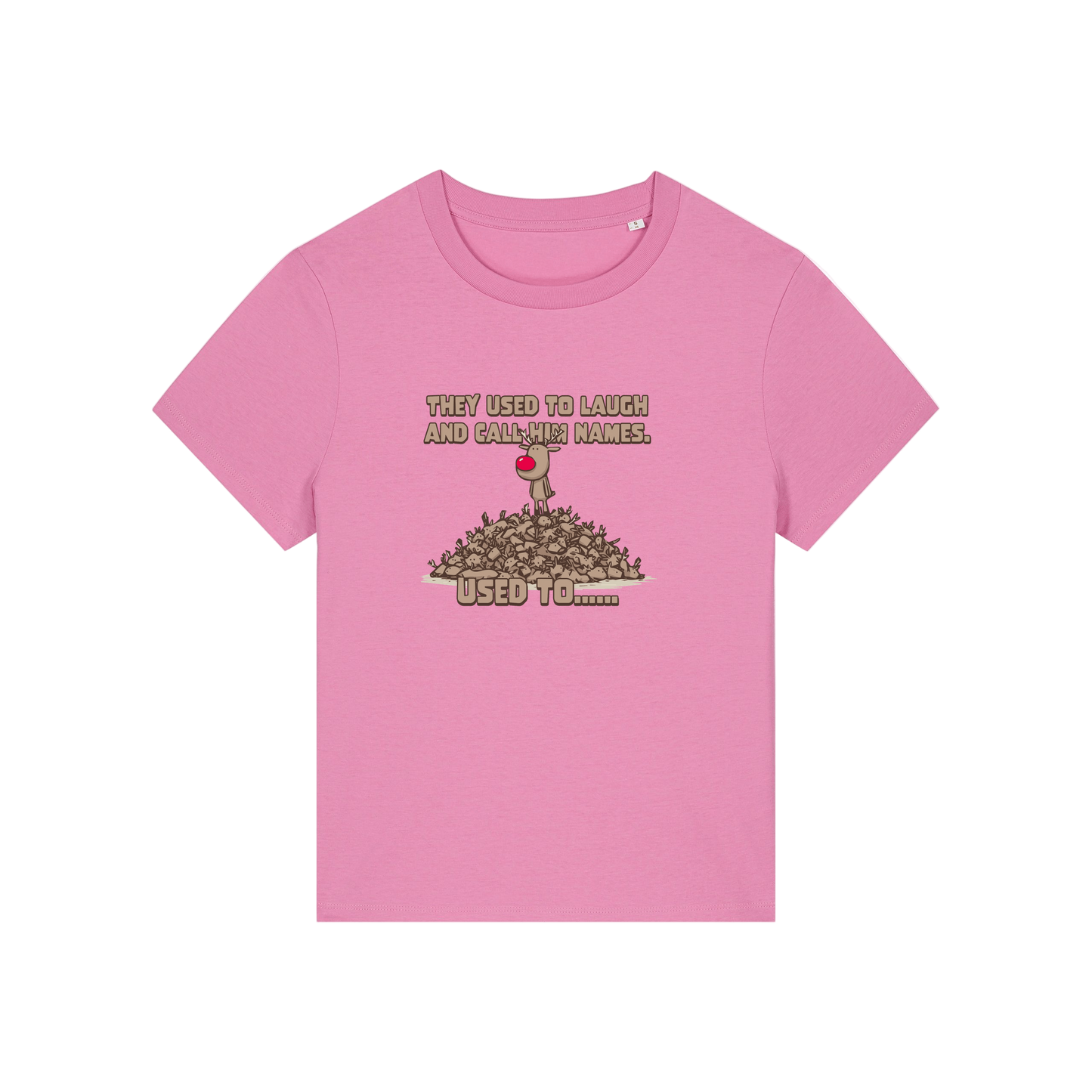 pink christmas graphic t-shirt with a rudolph stood on top of a pile of reindeer and the slogan 'they used to alaugh and call him names .. used to'