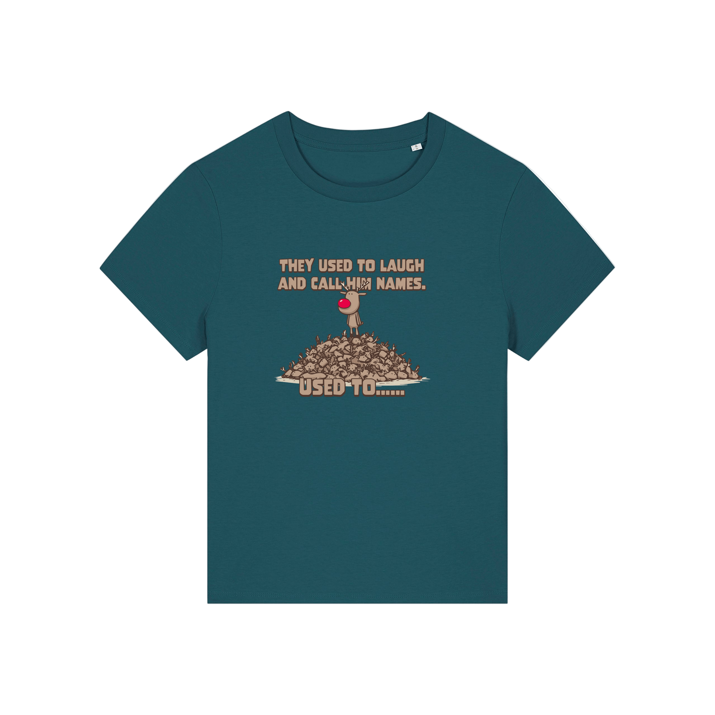 teal christmas graphic t-shirt with a rudolph stood on top of a pile of reindeer and the slogan 'they used to alaugh and call him names .. used to'