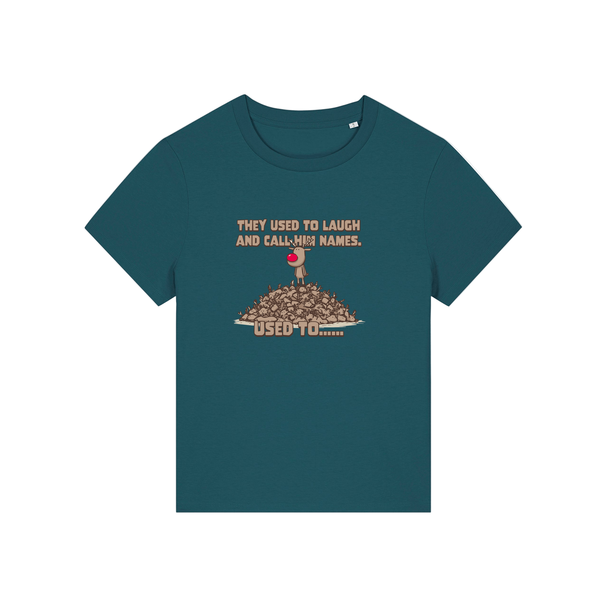teal christmas graphic t-shirt with a rudolph stood on top of a pile of reindeer and the slogan 'they used to alaugh and call him names .. used to'