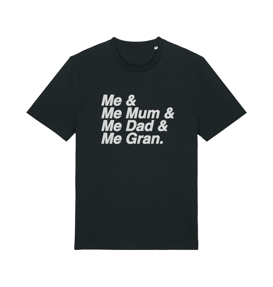 black music t-shirt with the slogan 'me and me mum and me dad and me gran'