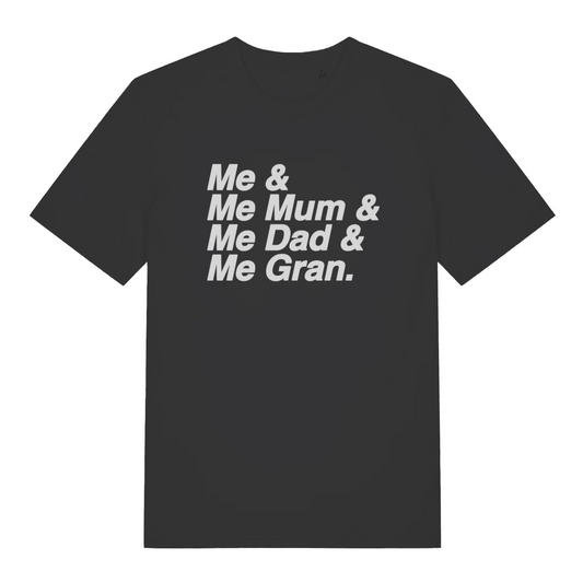 black music t-shirt with the lyrics 'me & me mum & me dad & me gran'