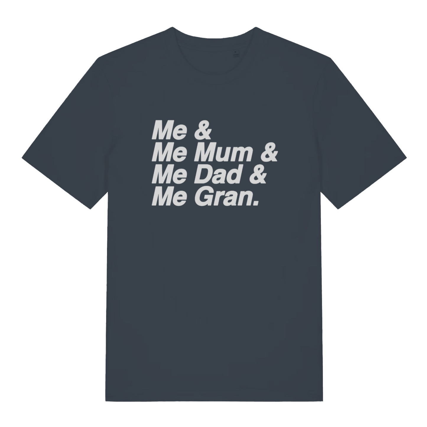 ink grey music t-shirt with the lyrics 'me & me mum & me dad & me gran'