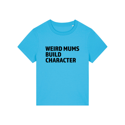 blue mum t-shirt with the slogan 'weird mums build character'