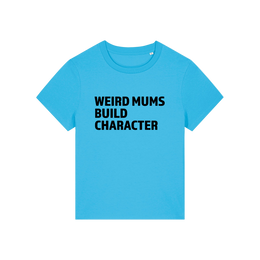 blue mum t-shirt with the slogan 'weird mums build character'