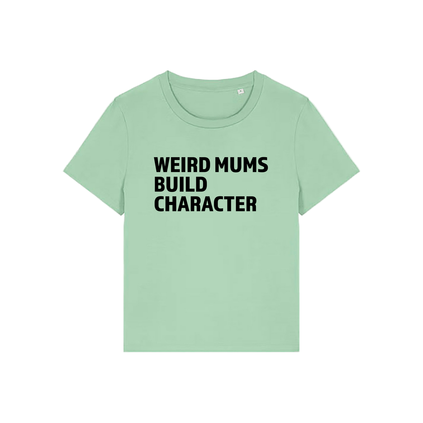 green mum t-shirt with the slogan 'weird mums build character'